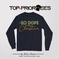 it's SO DOPE being a Christian "Long Sleeve Shirt"