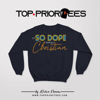 it's SO DOPE being a Christian "Sweatshirt"