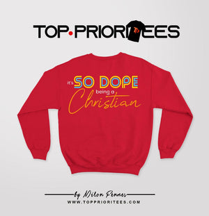 it's SO DOPE being a Christian "Sweatshirt"