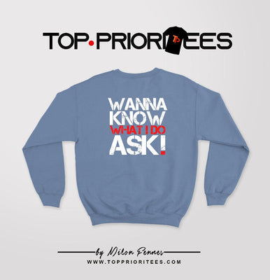 Wanna Know What I Do Ask 